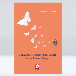 Dünyanın İçindeki ‘Sen’ Değil ‘Sen’in İçindeki  Dünya Dünyanın İçindeki ‘Sen’ Değil ‘Sen’in İçindeki  Dünya