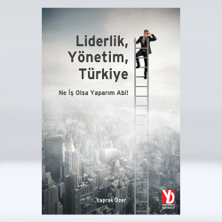 Liderlik, Yönetim, Türkiye - Ne İş Olsa Yaparım Abi! (e-Kitap) Liderlik, Yönetim, Türkiye - Ne İş Olsa Yaparım Abi! (e-Kitap)