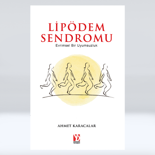Lipödem Sendromu - Evrimsel Bir Uyumsuzluk Lipödem Sendromu - Evrimsel Bir Uyumsuzluk