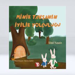 Minik Tavşanın İyilik Yolculuğu Minik Tavşanın İyilik Yolculuğu