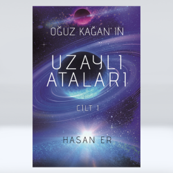 Oğuz Kağan'ın Uzaylı Ataları - Cilt I  (e-kitap) Oğuz Kağan'ın Uzaylı Ataları - Cilt I  (e-kitap)